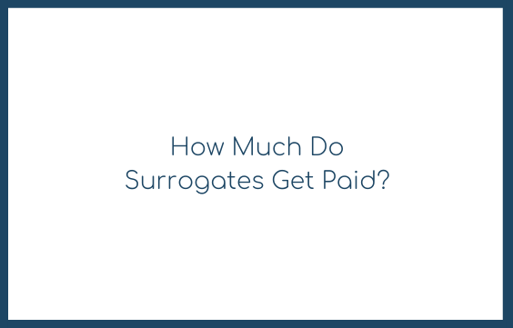 How Much Do Surrogates Get Paid?
