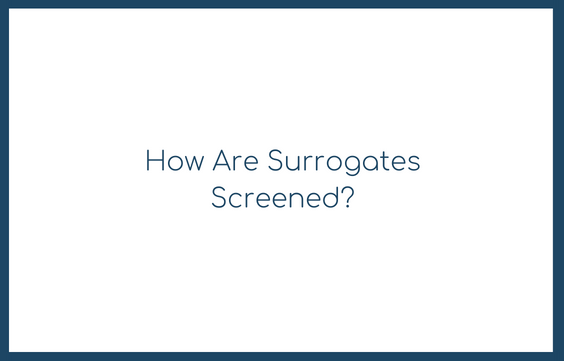 How Are Surrogates Screened?