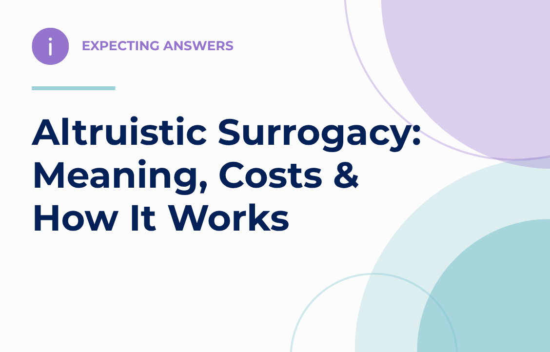 Altruistic Surrogacy: Meaning, Costs & How It Works — Expecting Answers