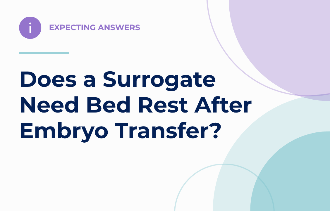 Expecting Answers: Does a Surrogate Need Bed Rest After Embryo Transfer?