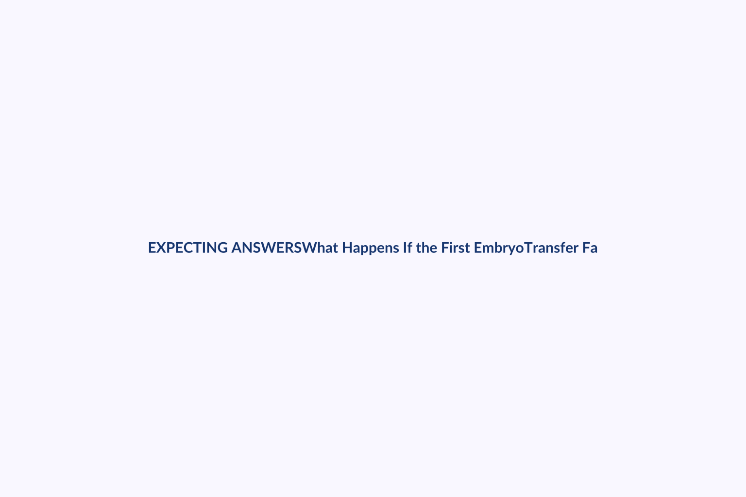 What Happens If the First Embryo Transfer Fails in Surrogacy? — Expecting Answers