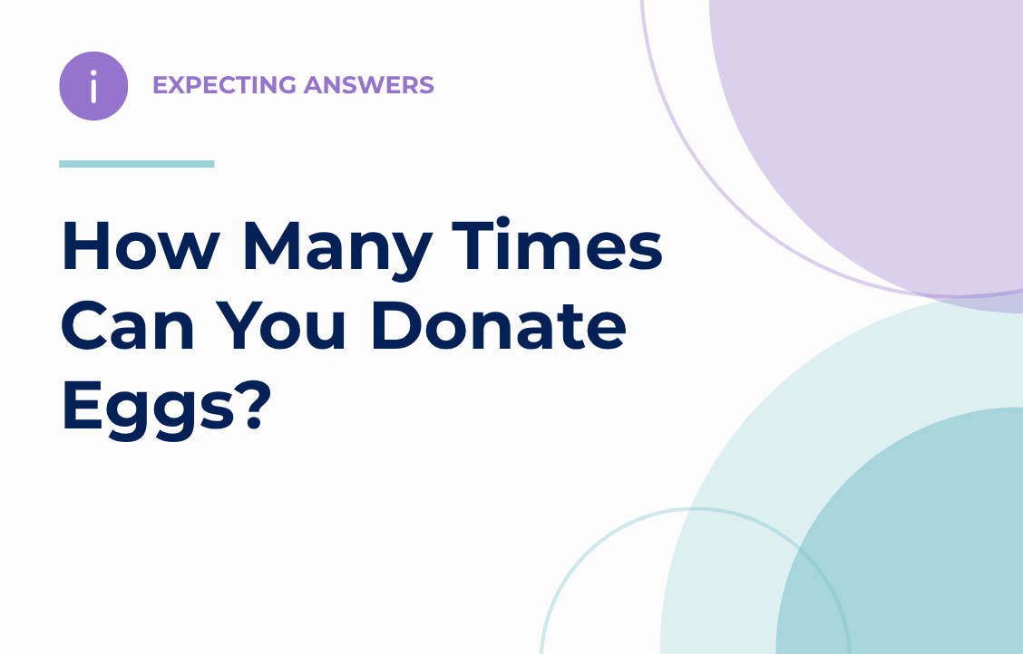 Expecting Answers: How Many Times Can You Donate Eggs?