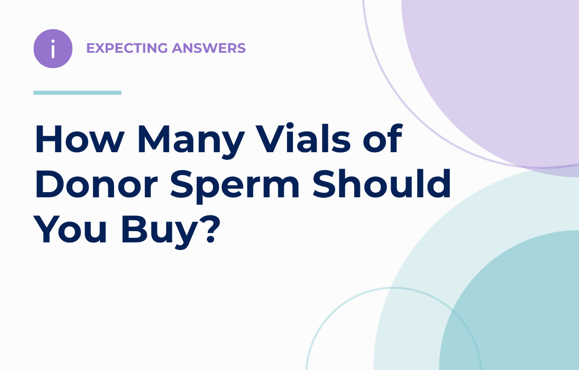 Expecting Answers: How Many Vials of Donor Sperm Should You Buy?